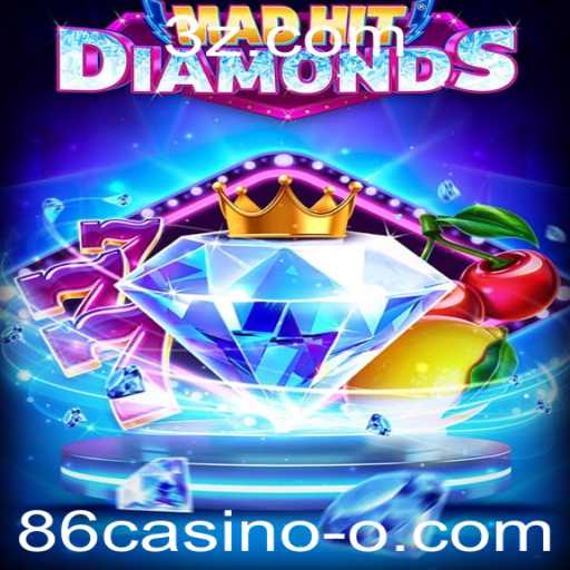 Descubra MadHitDiamonds no 86casino: Um Mergulho no Brilhante Mundo do Entretenimento